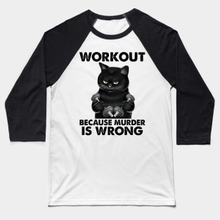 Workout Because Murder Is Wrong Baseball T-Shirt
